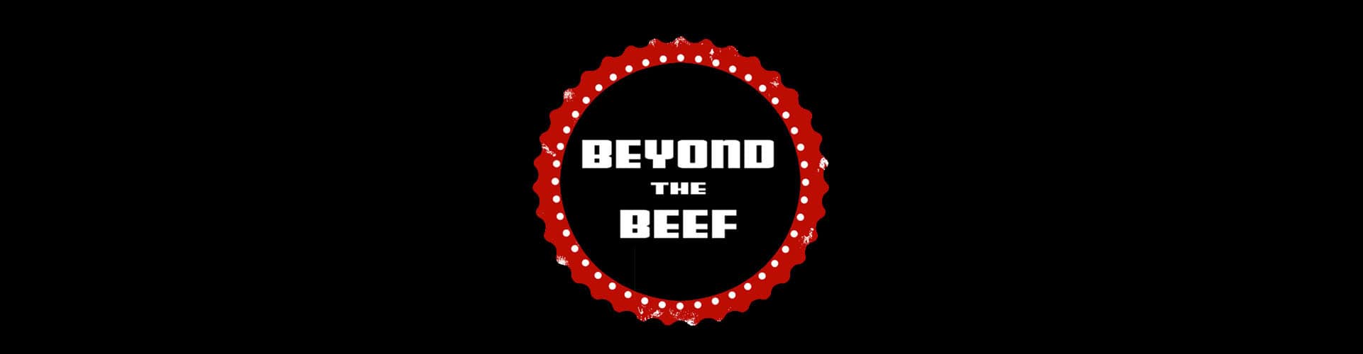 Beyond The Beef - Turn Your Everyday Problems Into Everyday Solutions