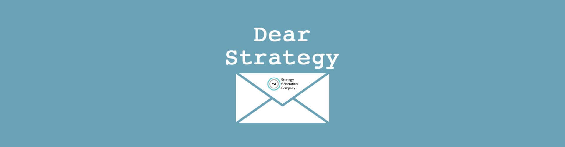 Dear Strategy - Answering Your Questions About Product and Business Strategy